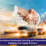 How to Achieve Sustainable Sourcing and Procurement by Engaging Your Supply Partners