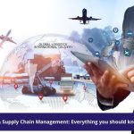 Logistics & Supply Chain Management: Everything you should know about