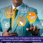 How Logistics and Supply Chain is Changing in Engineering Industry