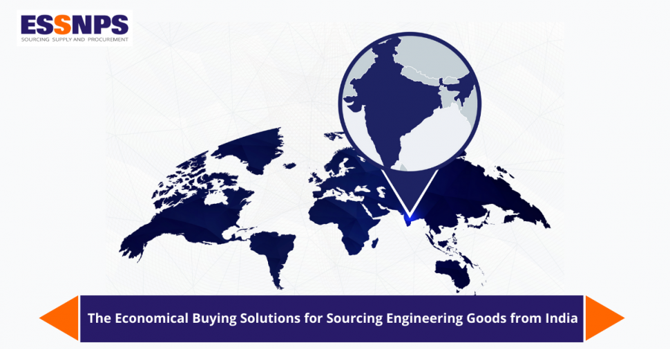 The Economical Buying Solutions for Sourcing Engineering Goods from India