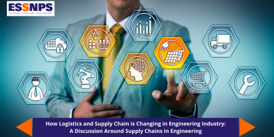 How Logistics and Supply Chain is Changing in Engineering Industry: A Discussion Around Supply Chains in Engineering